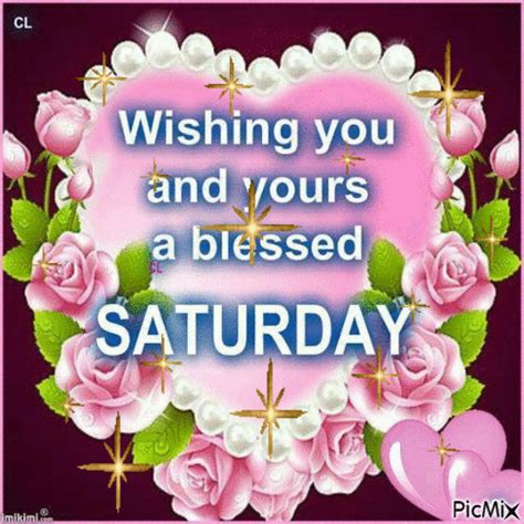 Wishing You And Yours A Blessed Saturday Pictures Photos And Images