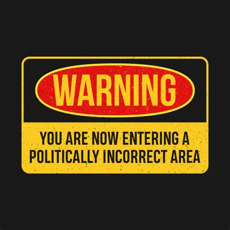 Warning Design For Politically Incorrect People Free Speech T Shirt