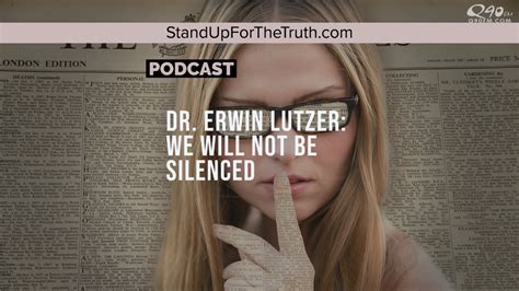 Dr Erwin Lutzer We Will Not Be Silenced Stand Up For The Truth Podcast
