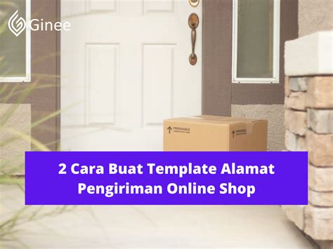 2 Cara Buat Template Alamat Pengiriman Online Shop Ginee