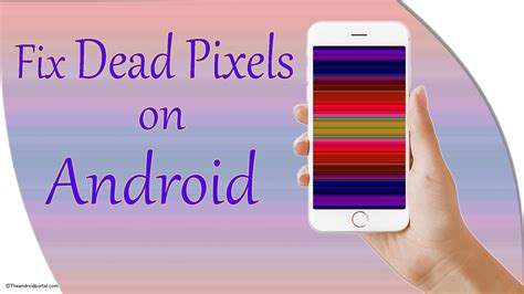 How To Fix Dead Pixels On Android Theandroidportal