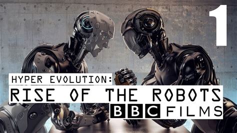 Bbc Documentary Hyper Evolution Rise Of The Robots
