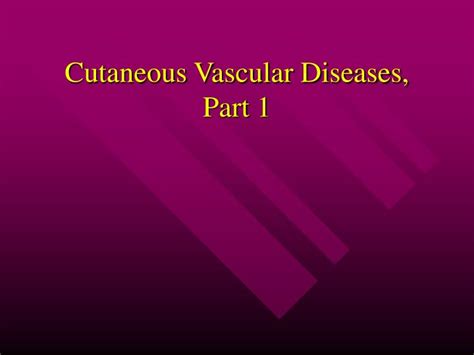Ppt Cutaneous Vascular Diseases Part 1 Powerpoint Presentation Free