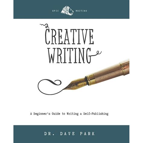 Creative Writing Beginners Guide To Writing And Self Publishing