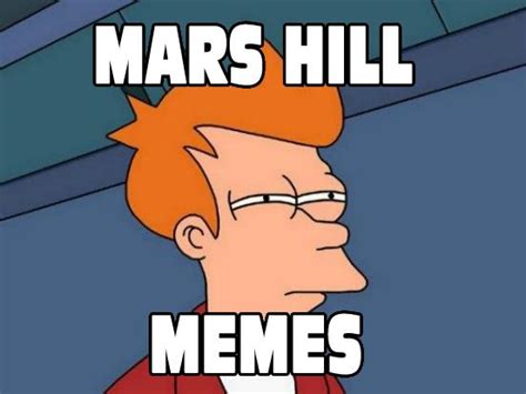 Mars Hill Memes