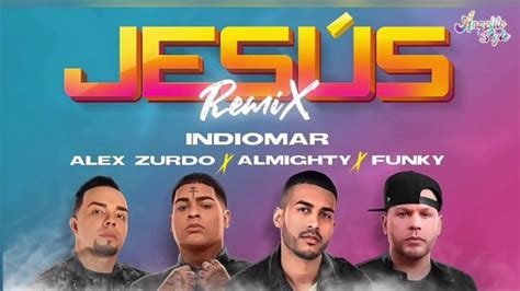 JesÚs Remix Indiomar Feat Almighty Funky And Alex Zurdo 2020