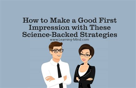 how to make a good first impression with these science backed strategies learning mind