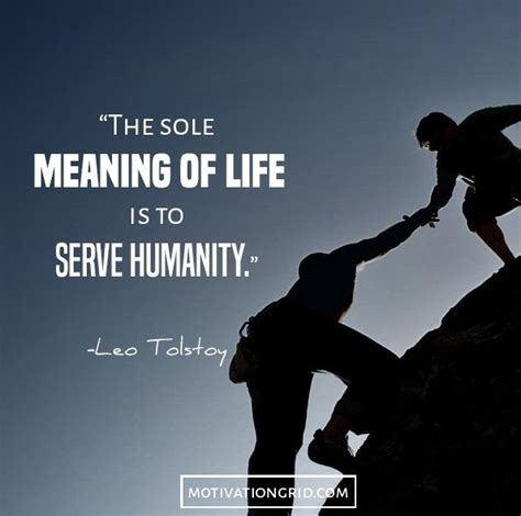The Sole Meaning Of Life Is To Serve Humanity Leo Tolstoy Inspiration Service