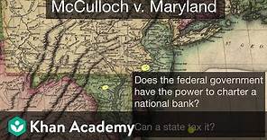 McCulloch v. Maryland | Foundations of American democracy | US government and civics | Khan Academy