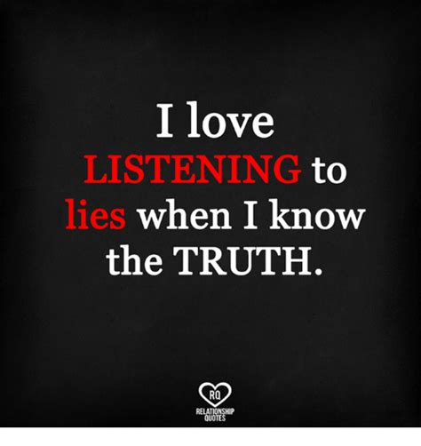 Via Meme I Know The Truth Truth Quotes Lies Quotes