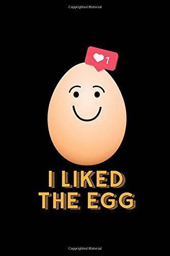 I Liked The Egg Famous Social Media Egg This Is A Blank Lined Journal That Makes A Perfect
