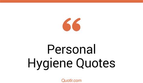 11 Practical Personal Hygiene Quotes That Will Unlock Your True Potential