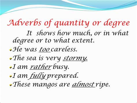 They can be used before adjectives, verbs, or other adverbs. Adverbs of Frequency