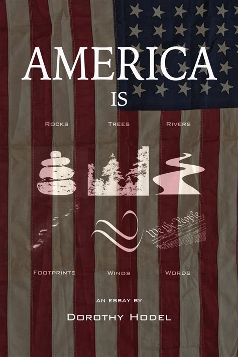 America Is An Essay By Dorothy Huston Hodel Steve Hodel