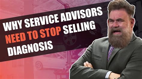 Why Service Advisors Need To Stop Selling Diagnosis Service Drive