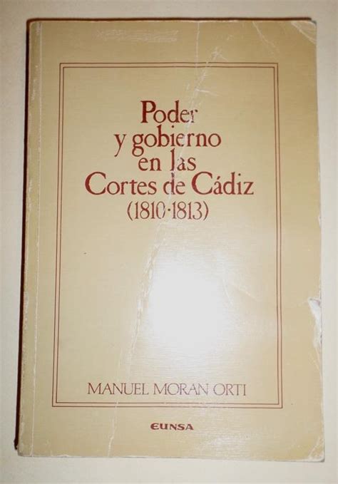 Poder y gobierno en las Cortes de CÃ¡diz (1810-1813). by MORÃ N ORTÃ ...