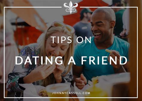 tips on dating a friend johnny cassell