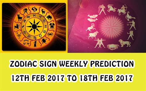 Your zodiac sign, or star sign, reflects the position of the sun when you were born. Zodiac Sign Weekly Prediction - 12th Feb 2017 To 18th Feb ...
