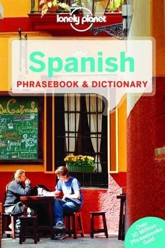 lonely planet spanish phrasebook and dictionary lonely planet