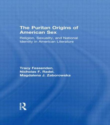 Puritan Origins Of American Sex Religion Sexuality And National