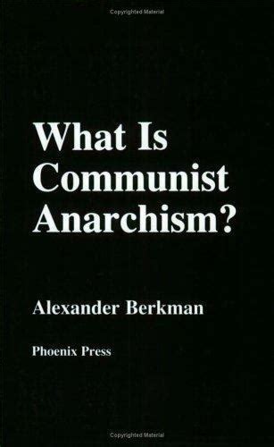 What Is Communist Anarchism By Alexander Berkman 1992 Trade