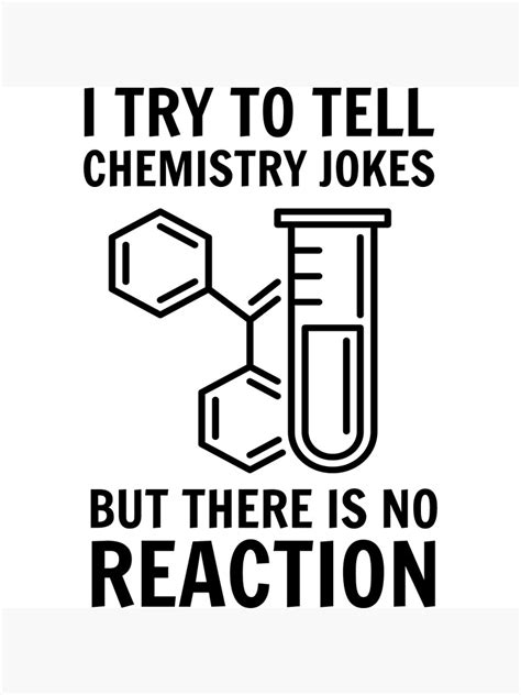 I Try To Tell Chemistry Jokes But There Is No Reaction Art Print By Trends Redbubble
