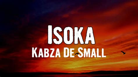 Kabza De Small Isoka Lyrics Youtube