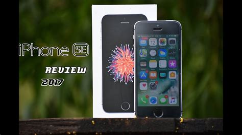 Iphone Se Review 2017 Still Worth Buying Youtube