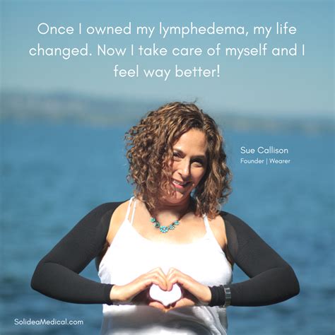 Once I Owned My Lymphedema My Life Changed I Take Care Of Myself And
