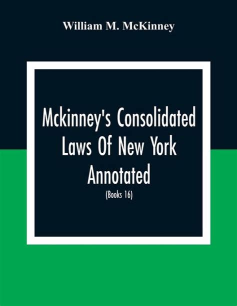 mckinney s consolidated laws of new york annotated as amended to the close of the regular