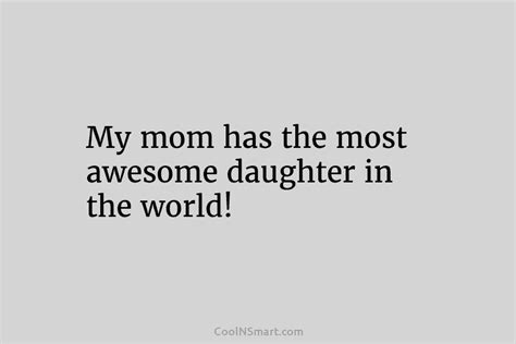 Quote My Mom Has The Most Awesome Daughter Coolnsmart