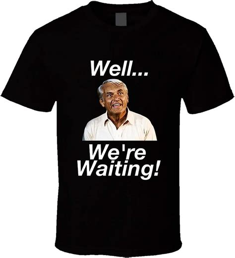 Jusheng Caddyshack Judge Smails Well Were Waiting Funny Line T Shirt