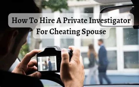 How To Hire A Private Investigator For Cheating Spouse