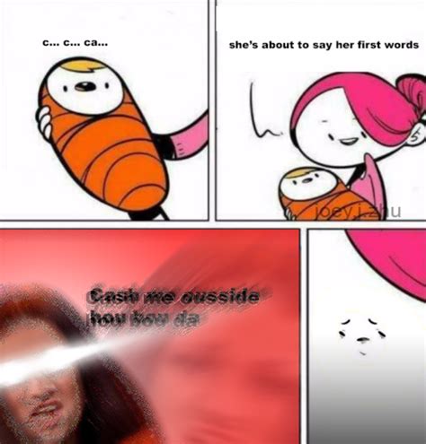 Babys First Words Cash Me Ousside Howbow Dah Know