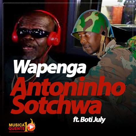Stream zamusic tracks and playlists on your mobile device. Antoninho Sotchwa ft. Boti July - Wapenga (2020)Baixar - Musicaquente10 | sempre no top 10