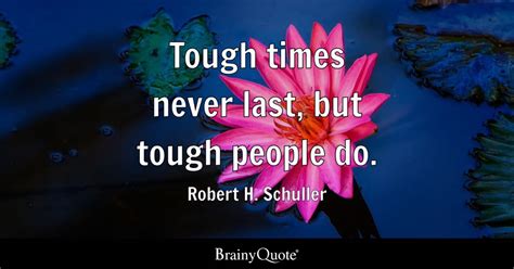 Robert H Schuller Tough Times Never Last But Tough