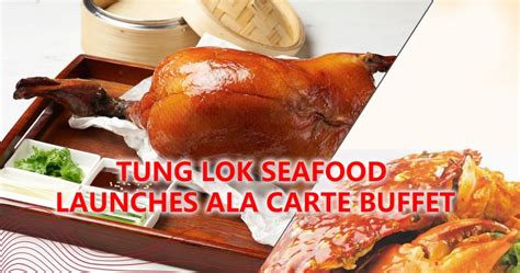 Tung Lok Seafood Launches Ala Carte Buffet At S28 Includes Salmon
