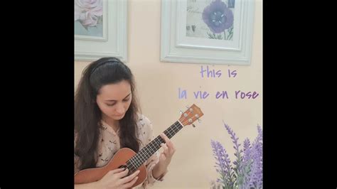La Vie En Rose Ukulele Cover Fingerstyle Cover Youtube