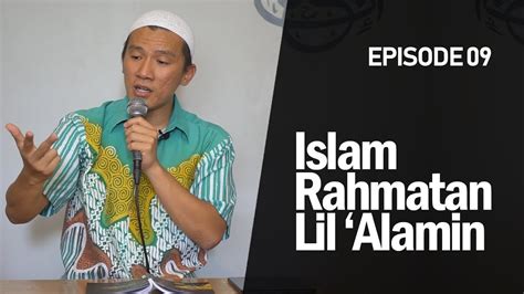 Sebenarnya, apa makna rahmatan lil 'ālamīn yang sesungguhnya? Islam Rahmatan Lil 'Alamin #EP09 - YouTube