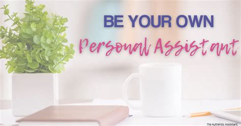 Why You Should Be Your Own Personal Assistant The Authentic Assistant