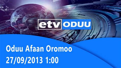 Oduu Afaan Oromoo 27092013 100 Youtube