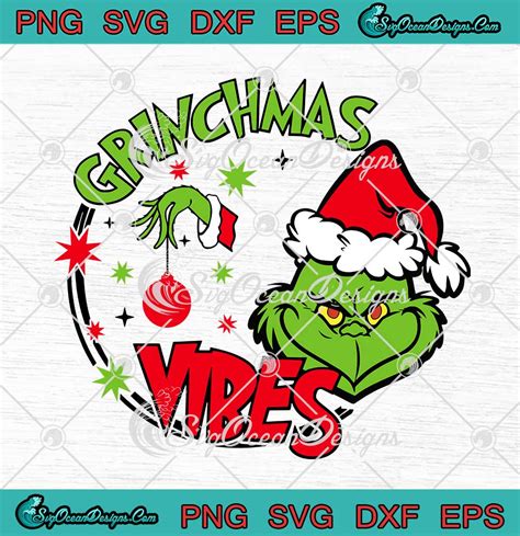 Grinchmas Vibes Grinch Christmas Vibes Merry Grinchmas Svg Png Eps Dxf Cricut Cameo File