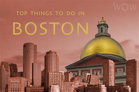 Top 10 Things To Do In Boston 2023 Wow Travel