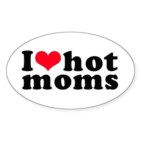 i love hot moms oval decal by justshirts4u
