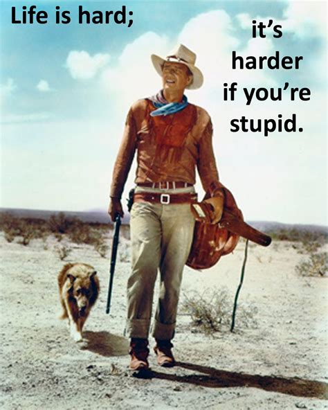 Life Is Hard Quotes John Wayne