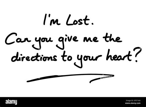 im lost can you give me the directions to your heart handwritten on a white background stock