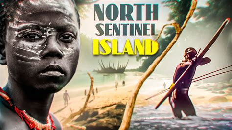The Most Isolated Tribe On Earth North Sentinel Island Youtube