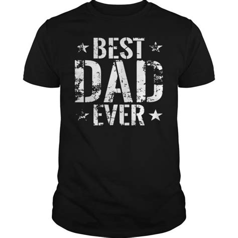 Best Dad Ever T Tee Shirt