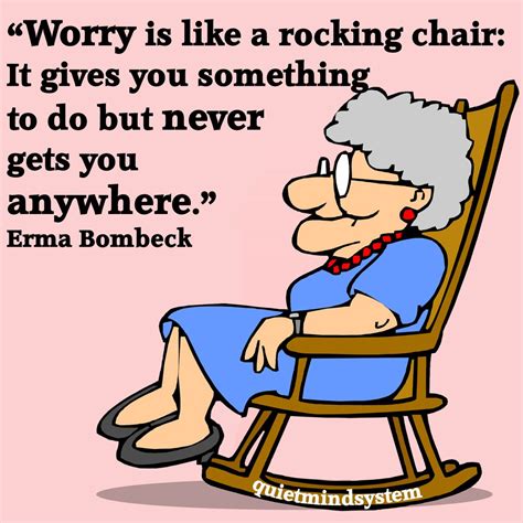 Worry Is Like A Rocking Chair It Gives You Something To Do But