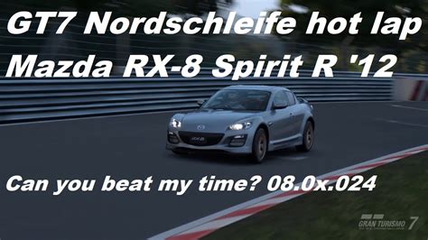 GT 7 Nordschleife Hot Lap Mazda RX 8 Spirit R 12 YouTube